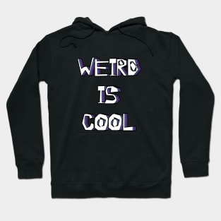 Weird Is Cool Hoodie